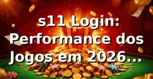 📊 s11 Login: Performance dos Jogos em 2026 (Benchmarks, 94% RTP, Pix em 18min)